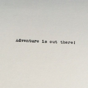 Pixar's Up Adventure is Out There Quote Typed on Typewriter by # ...