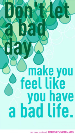 bad-day-feel-like-life-quotes-sayings-pictures.jpg