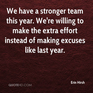 ... Extra Effort Instead Of Making Excuses Like Last Year. - Erin Hirsh