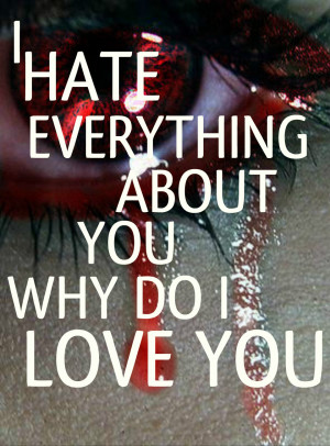 hate everything about you