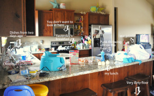 my house was dirty (was is the KEY word) it didn't mean that my ...