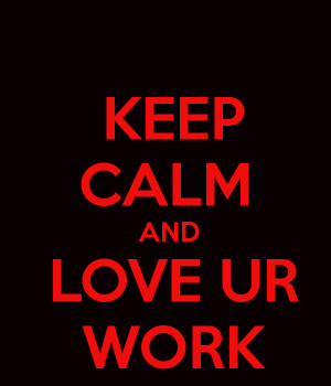Keep Calm and Love at Work