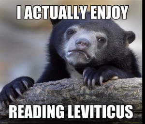 actually enjoy reading Leviticus