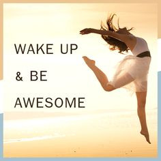 Wake up & be awesome! #quotes #sayings More