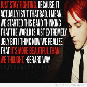 ... MCR MyChemicalRomance alive world beautiful ugly bad life love Quotes