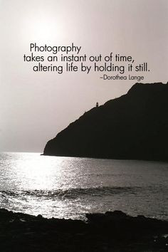 love this quote! Dorothea Lange invade you don't know was the first ...