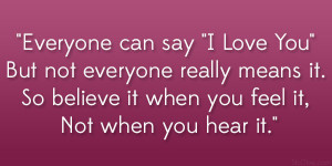 Everyone can say “I Love You” But not everyone really means it. So ...
