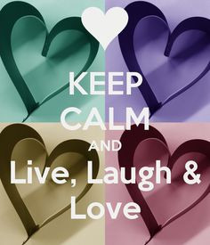 keep calm and live laugh love more keep calm quotes calm or ...