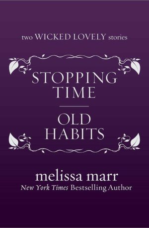 ... Time and Old Habits (Wicked Lovely #2.5-.6)” as Want to Read