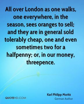 ... tolerably cheap, one and even sometimes two for a halfpenny; or, in