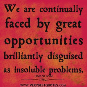 Opportunity quotes we are continually faced by great opportunities ...