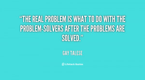 The real problem is what to do with the problem-solvers after the ...