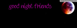 good night friends Profile Facebook Covers