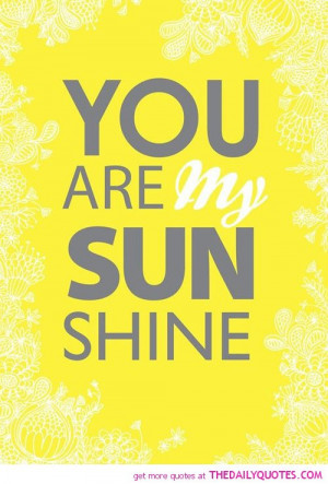 you-are-my-sunshine-love-quotes-sayings-pictures.jpg