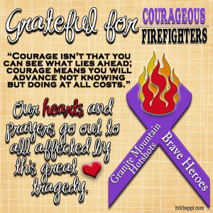 In Memory 6.30.2013 Grateful for courageous firefighters. Such a sad ...