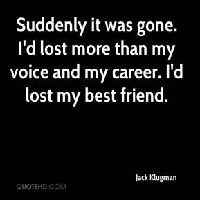 Jack Klugman - Suddenly it was gone. I'd lost more than my voice and ...