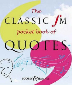 The Classic Fm Pocket Book Of Quotes (Classic Fm)