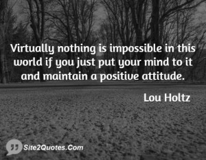 Virtually nothing is impossible in this world if you just put your ...