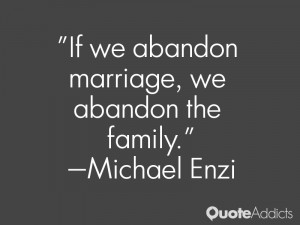 ... enzi quotes if we abandon marriage we abandon the family michael enzi