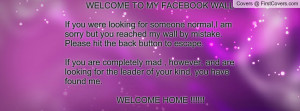 WELCOME TO MY FACEBOOK WALLIf you were Profile Facebook Covers