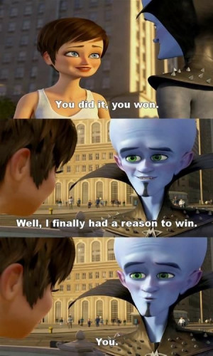 Megamind Aw! See bad guys can be good :)