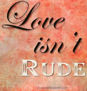 Love isn’t rude