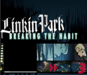 Breaking The Habit Linkin Park