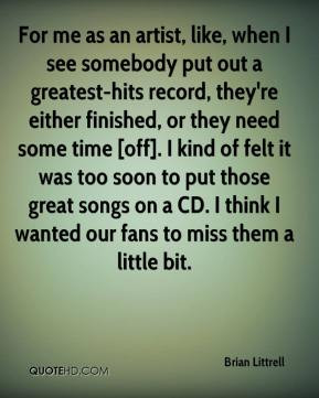 Brian Littrell - For me as an artist, like, when I see somebody put ...