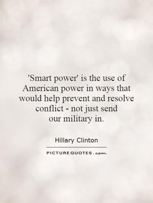 Smart power' is the use of American power in ways that would help ...