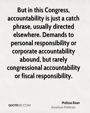 ... , but rarely congressional accountability or fiscal responsibility