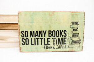 So many books so little time Frank Zappa quote image transfer on ...