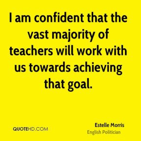 am confident that the vast majority of teachers will work with us ...