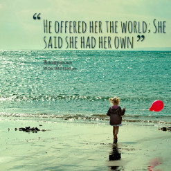 thumbnail of quotes He offered her the world; She said she had her own
