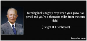 ... you're a thousand miles from the corn field. - Dwight D. Eisenhower