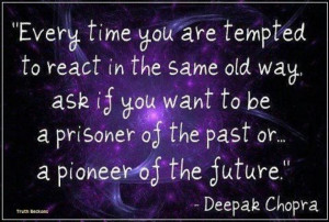 Every time you are tempted to react in the same old way ask if you ...