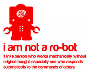 Newsflash, you are not a robot!
