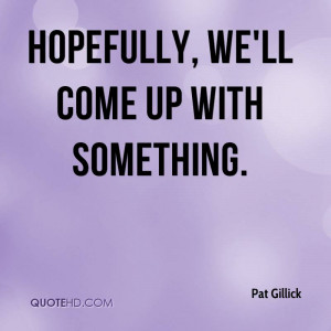 Pat Gillick Quotes