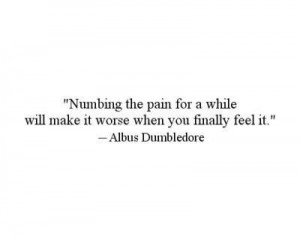 ... and white, dumbledore, harry potter, jk rowling, numbing, pain, quote