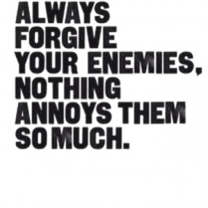 yeah kill them with kindness pray for your enemies and smile at them ...