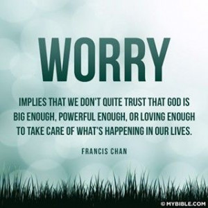 Francis Chan!: 552552 Pixel, Quotes About Worry, Court Quotes, Quotes ...