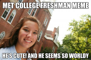 College Freshmen Girl Met Freshman Meme Hes Cute And