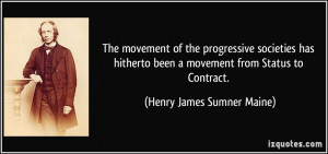 The movement of the progressive societies has hitherto been a movement ...