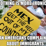 That My Forefathers Emigrated To 100 Years Ago, You Damn Immigrant