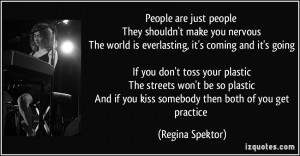 People are just people They shouldn't make you nervous The world is ...