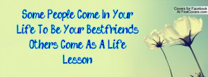 Some People Come In Your Life To Be Your BestfriendsOthers Come As A ...