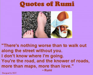 ... along the street without you - Sayings and Quotes of Jalaluddin Rumi