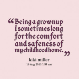 Quotes Picture: being a grownup i sometimes long for the comfort and ...