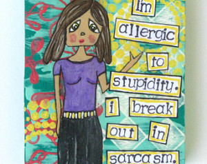 SALE! Sarcasm Mixed Media Magnet or Free Standing Art-