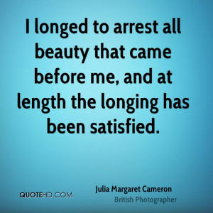 longed to arrest all beauty that came before me, and at length the ...