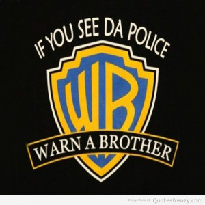 funny swag warnabrother WarnerBrothers police idgaf Quotes